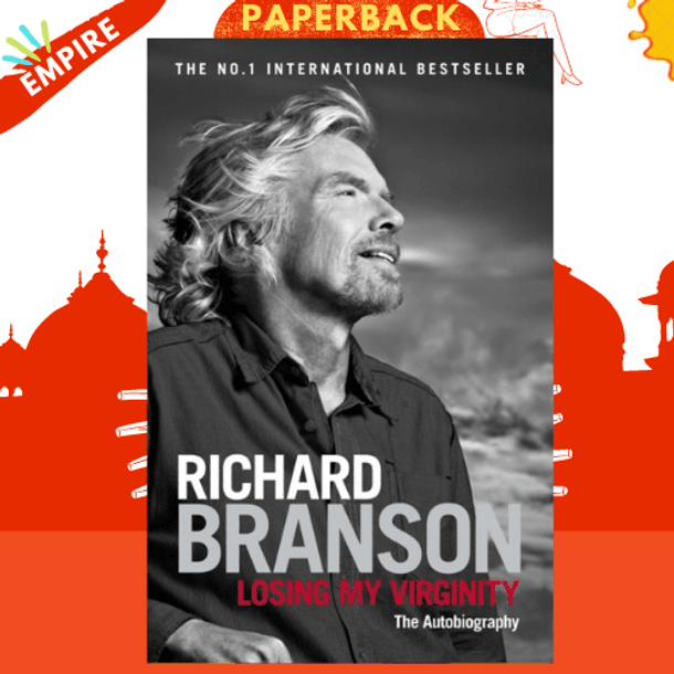 Losing My Virginity by Sir Richard Branson