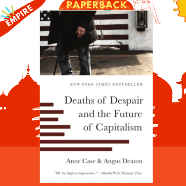 Deaths of Despair and the Future of Capitalism by Anne Case