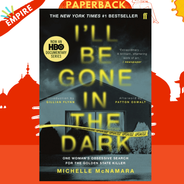 I'll Be Gone in the Dark : The #1 New York Times Bestseller by Michelle McNamara