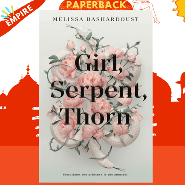 Girl, Serpent, Thorn by Melissa Bashardoust