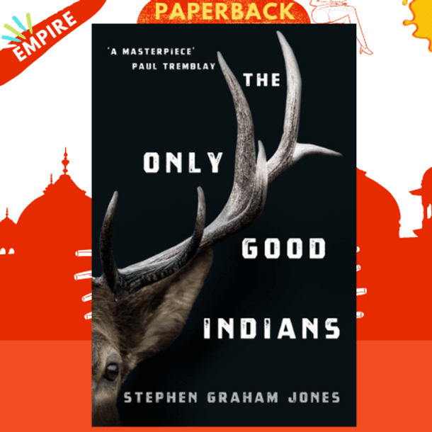 The Only Good Indians by Stephen Graham Jones