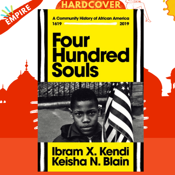Four Hundred Souls : A Community History of African America 1619-2019 by Ibram X. Kendi