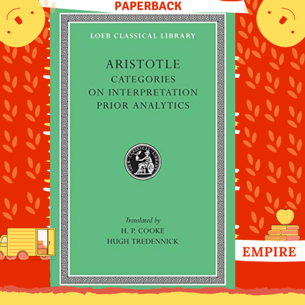 Categories. On Interpretation. Prior Analytics by Aristotle