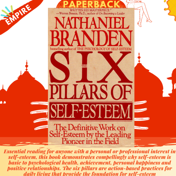 Six Pillars Of Self-Esteem by Nathaniel Ph.D. Branden