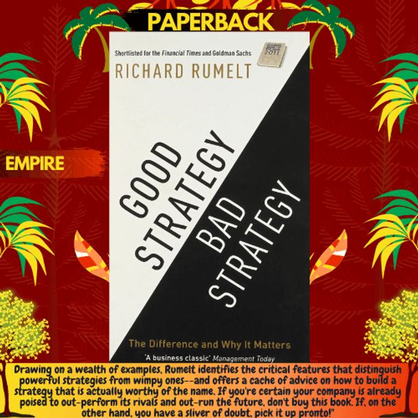 Good Strategy/Bad Strategy : The difference and why it matters by Richard Rumelt