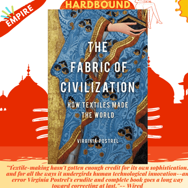 The Fabric of Civilization : How Textiles Made the World by Virginia Postrel