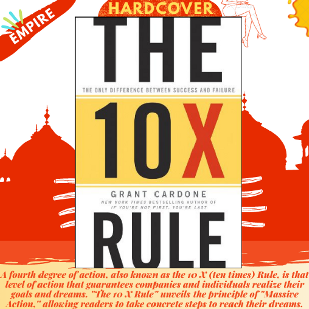 The 10X Rule: The Only Difference Between Success and Failure by Grant Cardone