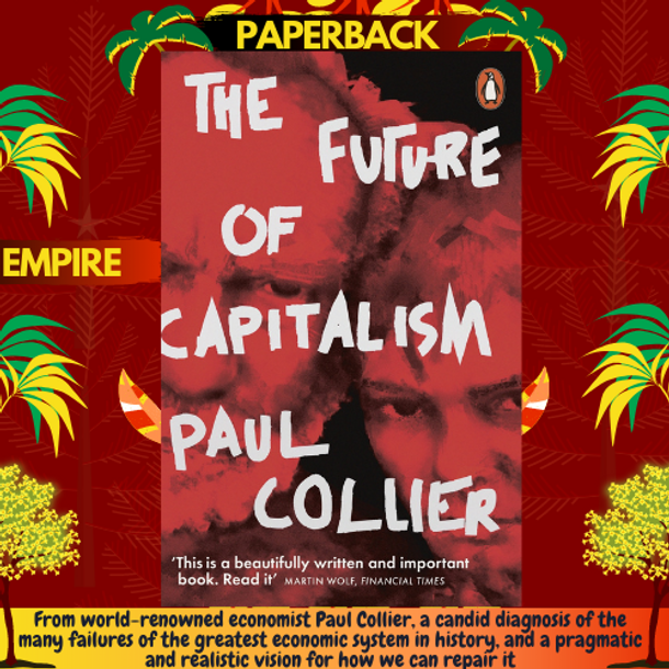 The Future of Capitalism : Facing the New Anxieties by Paul Collier