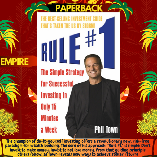 Rule #1 : The Simple Strategy for Successful Investing in Only 15 Minutes a Week by Phil Town