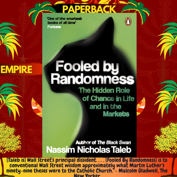 Fooled by Randomness: The Hidden Role of Chance in Life and in the Markets by Nassim Nicholas Taleb