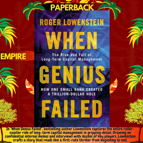 When Genius Failed: The Rise and Fall of Long Term Capital Management by Roger Lowenstein