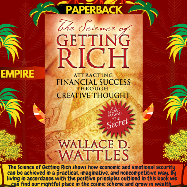 The Science of Getting Rich : Attracting Financial Success Through Creative Thought by Wallace D. Wattles
