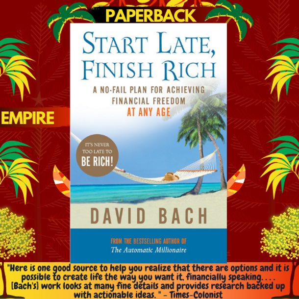 Start Late, Finish Rich : A No-fail Plan for Achieving Financial Freedom at Any Age by David Bach