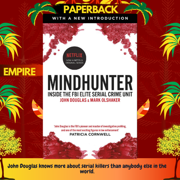 Mindhunter : Inside the FBI Elite Serial Crime Unit (Now A Netflix Series) by John Douglas