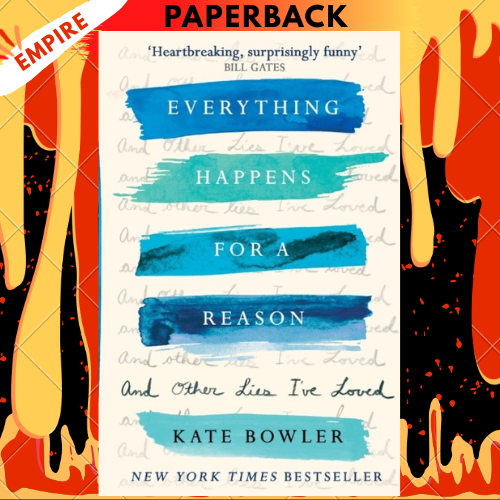 Everything Happens for a Reason by Kate Bowler
