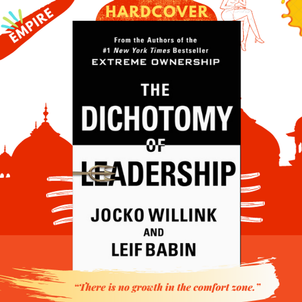 The Dichotomy of Leadership : Balancing the Challenges of Extreme Ownership to Lead and Win
by Jocko Willink
