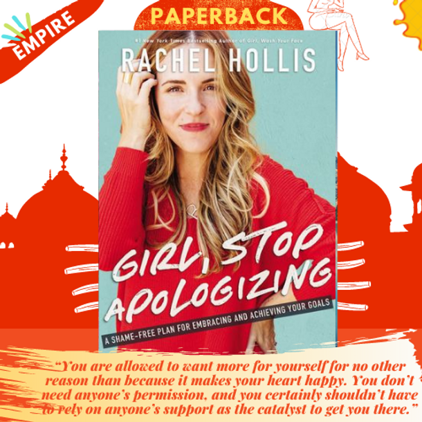 Girl, Stop Apologizing : A Shame-Free Plan for Embracing and Achieving Your Goals by Rachel Hollis