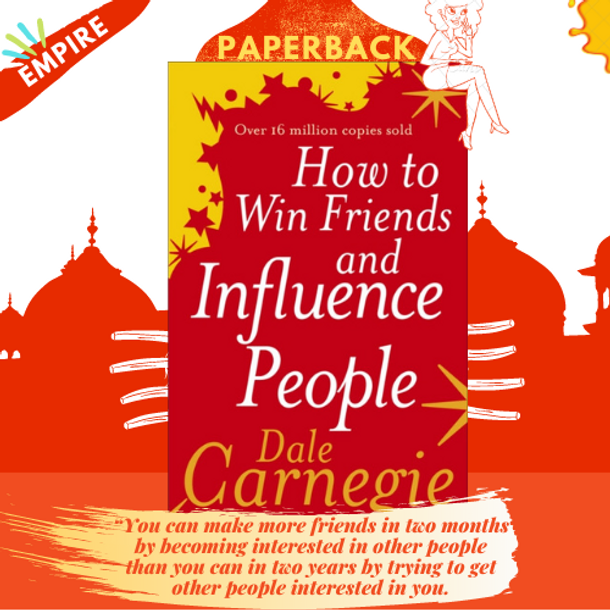 How to Win Friends and Influence People by Dale Carnegie