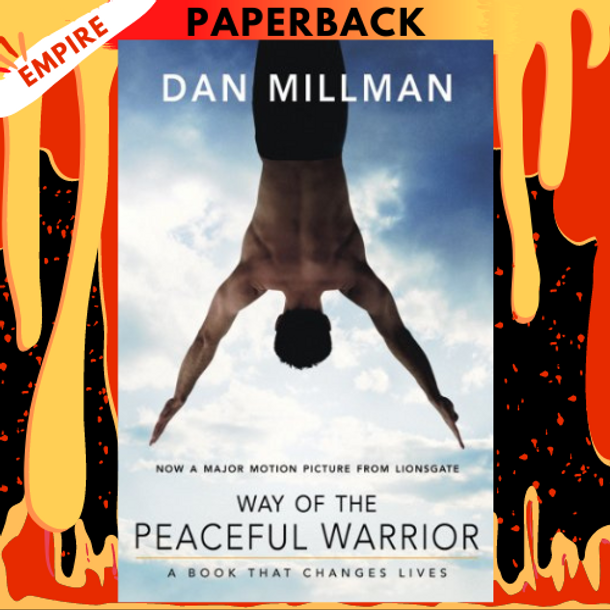 Way of the Peaceful Warrior: A Book That Changes Lives by Dan Millman