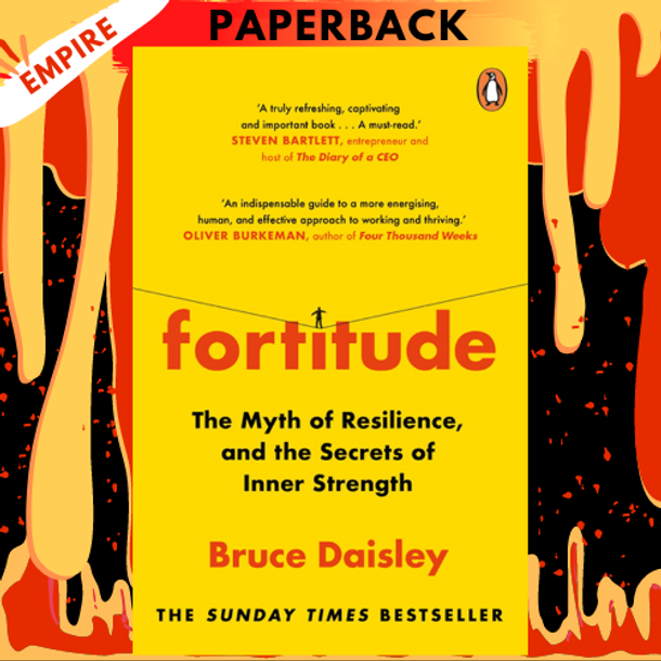 Fortitude: The Myth of Resilience, and the Secrets of Inner Strength by Bruce Daisley
