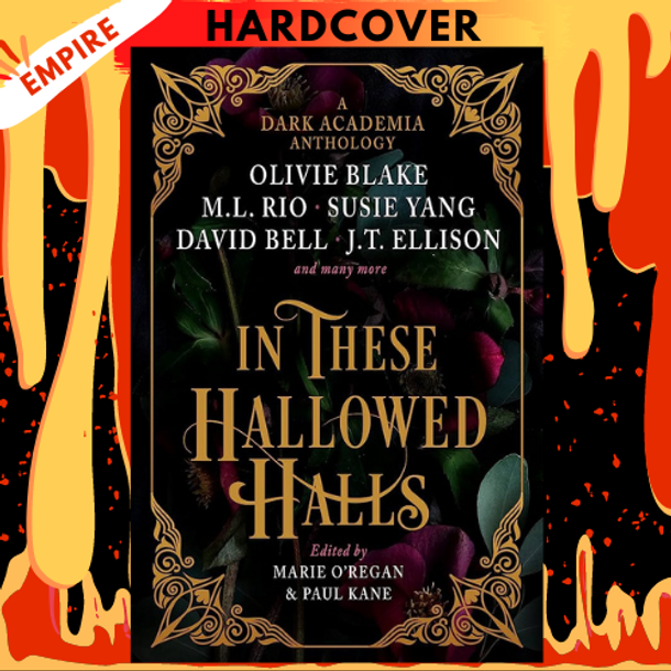 In These Hallowed Halls: A Dark Academia anthology by Marie O'Regan (Editor), Paul Kane, M. L. Rio