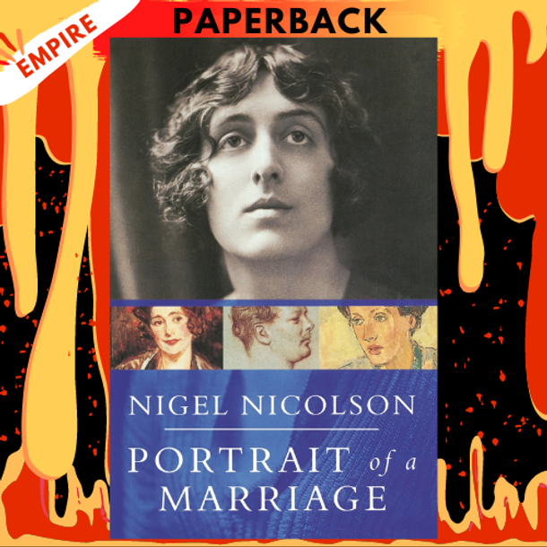 Portrait of a Marriage: Vita Sackville-West and Harold Nicolson by Nigel Nicolson
