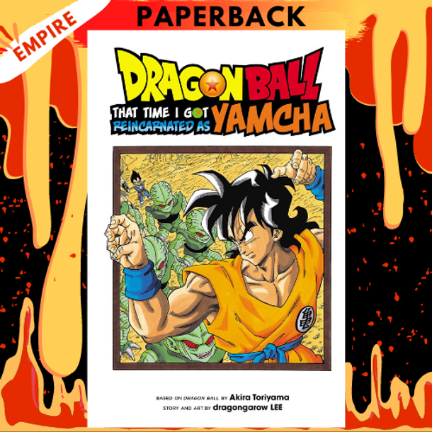 Dragon Ball: That Time I Got Reincarnated as Yamcha! by dragongarow LEE, Akira Toriyama (Created by)