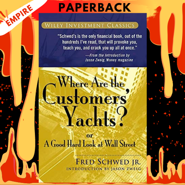 Where Are the Customers' Yachts?: or A Good Hard Look at Wall Street by Fred Schwed Jr., Peter Arno (Illustrator)