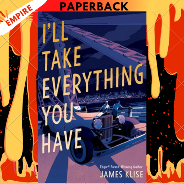 I'll Take Everything You Have by James Klise