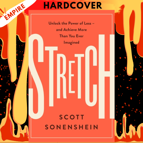 Stretch: Unlock the Power of Less-and Achieve More Than You Ever Imagined by Scott Sonenshein
