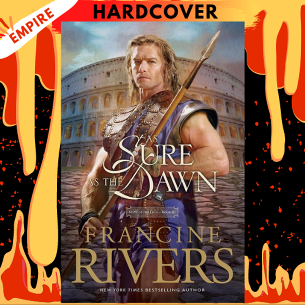 As Sure as the Dawn (Mark of the Lion Series #3) by Francine Rivers