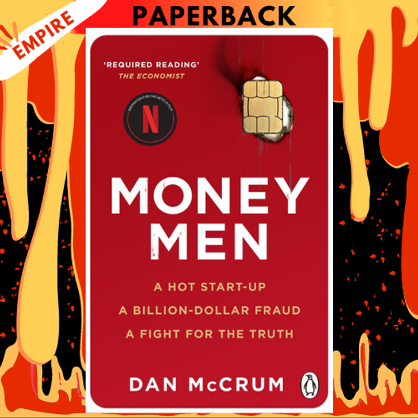 Money Men: A Hot Startup, A Billion Dollar Fraud, A Fight for the Truth by Dan McCrum