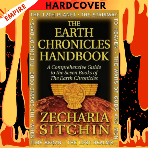 The Earth Chronicles Handbook: A Comprehensive Guide to the Seven Books of The Earth Chronicles by Zecharia Sitchin