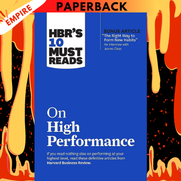 HBR's 10 Must Reads on High Performance (with bonus article "The Right Way to Form New Habits" An interview with James Clear) by Harvard Business Review, James Clear, Daniel Goleman, Heidi Grant, Peter F Drucker
