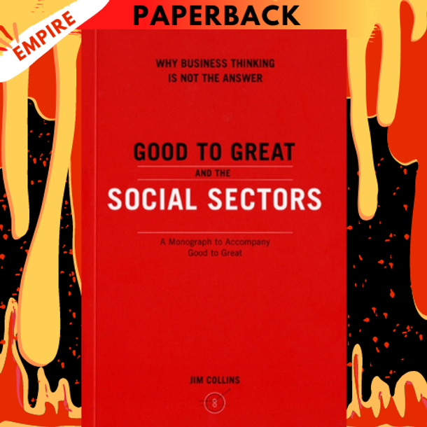  Good to Great and the Social Sectors: Why Business Thinking is  Not the Answer: 9780977326402: Collins, Jim: Books