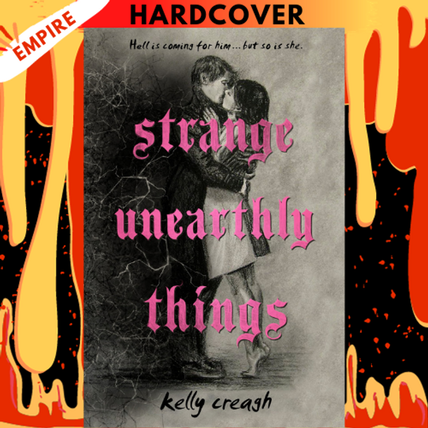 Strange Unearthly Things by Kelly Creagh