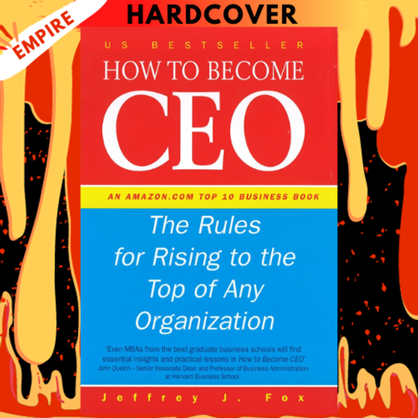 How To Become CEO Jeffrey J Fox How to Become CEO: The Rules for Rising to the Top of Any