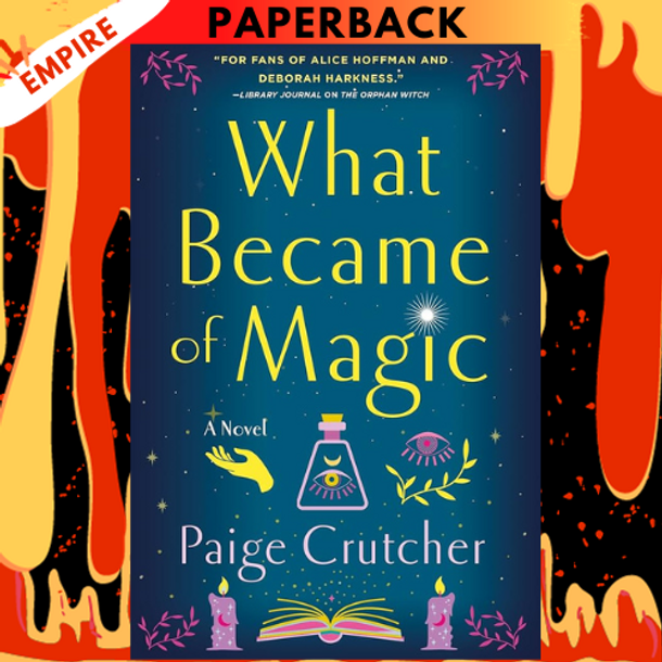 What Became of Magic: A Novel by Paige Crutcher