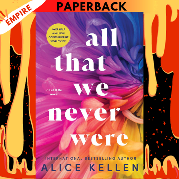 All That We Never Were (Let It Be #1) by Alice Kellen
