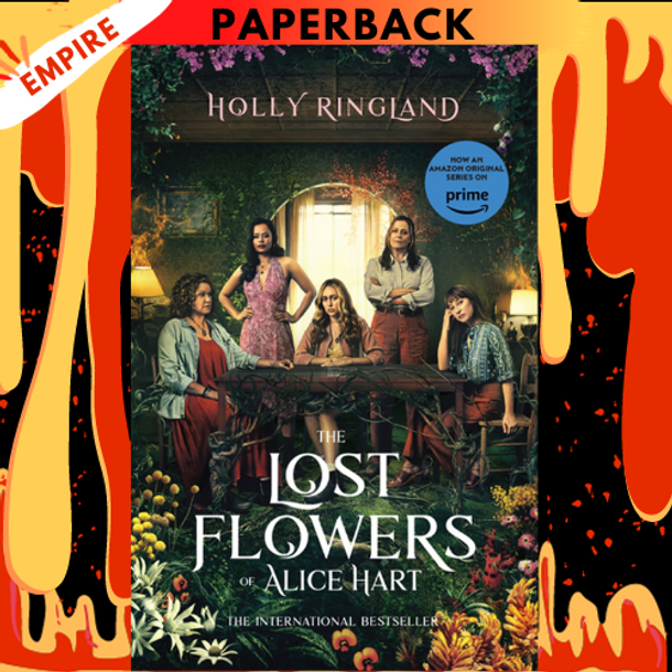 The Lost Flowers of Alice Hart: Now An Amazon Series by Holly Ringland