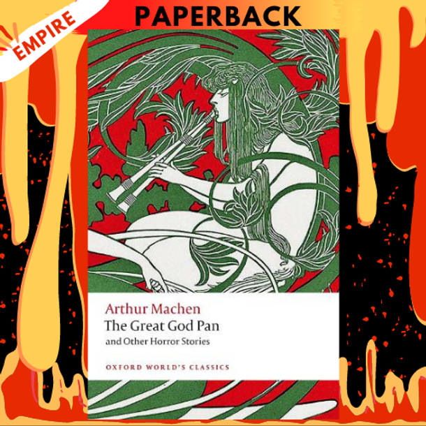 The Great God Pan and Other Horror Stories - Oxford World's Classics by Arthur Machen, Aaron Worth (Editor) The Great God Pan and Other Horror Stories - Oxford World's Classics by Arthur Machen, Aaron Worth (Editor)