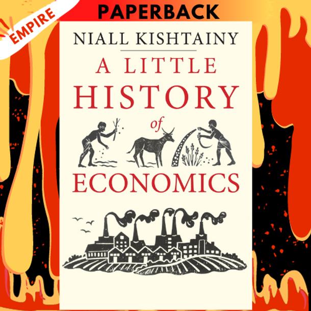 A　Little　History　Niall　of　Economics　by　Kishtainy