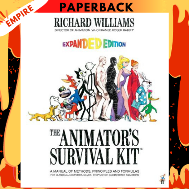 The Animator's Survival Kit: A Manual of Methods, Principles and Formulas for Classical, Computer, Games, Stop Motion and Internet Animators by Richard Williams
