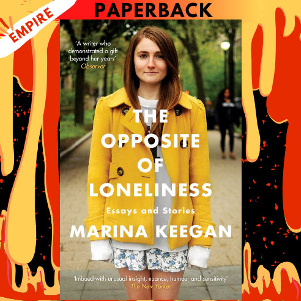 The Opposite of Loneliness: Essays and Stories by Marina Keegan