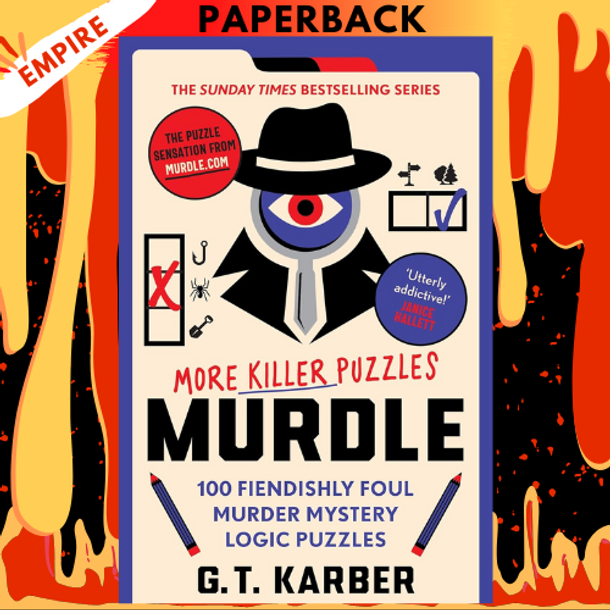 Murdle Volume 2: More Killer Puzzles - 100 Fiendishly Foul Murder Mystery Logic Puzzles by G. T. Karber Murdle Volume 2: More Killer Puzzles - 100 Fiendishly Foul Murder Mystery Logic Puzzles by G. T. Karber