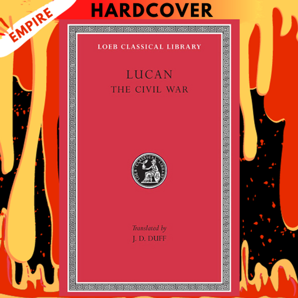 The Civil War (Pharsalia) by Lucan, J. D. Duff