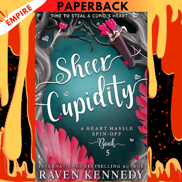 Sheer Cupidity (Heart Hassle, #4) by Raven Kennedy