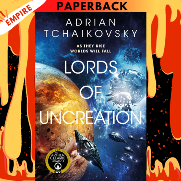 Lords of Uncreation (Final Architecture Book 3) by Adrian Tchaikovsky