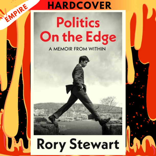 Politics On the Edge by Rory Stewart