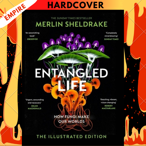 Entangled Life (The Illustrated Edition): How Fungi Make Our Worlds by Merlin Sheldrake